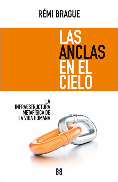 Rémi Brague, 'Las anclas en el cielo'.